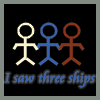 [I saw three
ships]